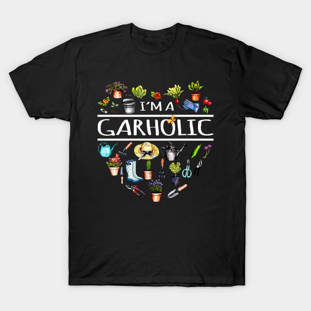 I'm A Garholic Garden Lover Garden Aholic T-Shirt by Customprint